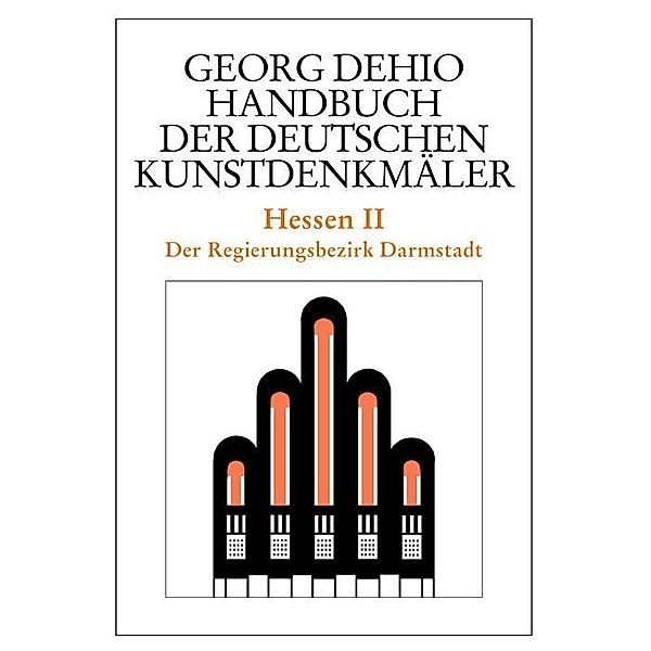 Dehio - Handbuch der deutschen Kunstdenkmäler / Hessen II / Dehio - Handbuch der deutschen Kunstdenkmäler, Georg Dehio