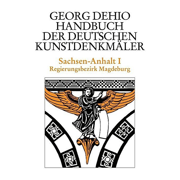 Dehio - Handbuch der deutschen Kunstdenkmäler / Sachsen-Anhalt Bd. 1 / Dehio - Handbuch der deutschen Kunstdenkmäler, Georg Dehio
