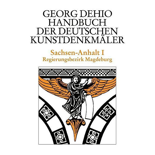 Dehio - Handbuch der deutschen Kunstdenkmäler / Sachsen-Anhalt Bd. 1, Georg Dehio