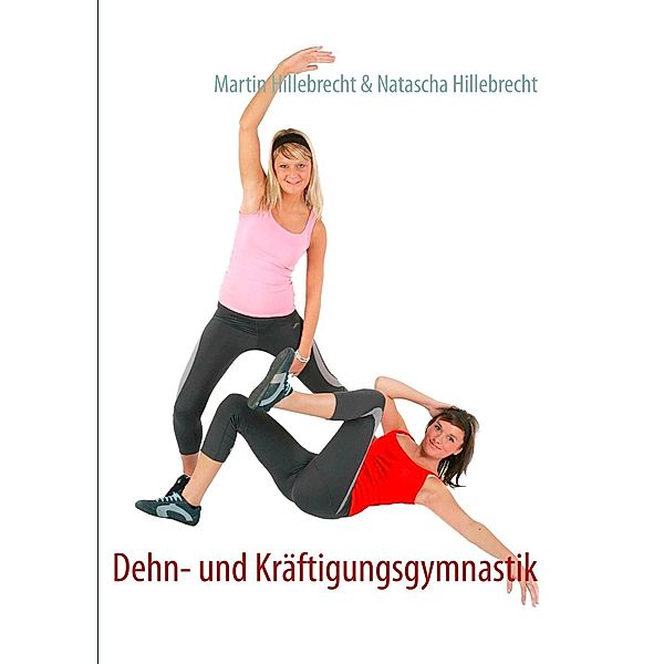 Dehn- und Kräftigungsgymnastik, Martin Hillebrecht, Natascha Hillebrecht