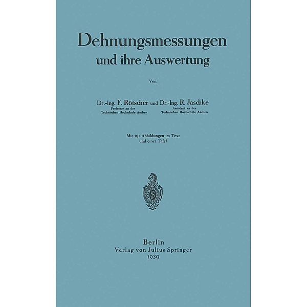 Dehnungsmessungen und ihre Auswertung, F. Rötscher, R. Jaschke