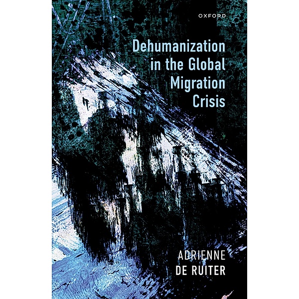 Dehumanization in the Global Migration Crisis, Adrienne de Ruiter