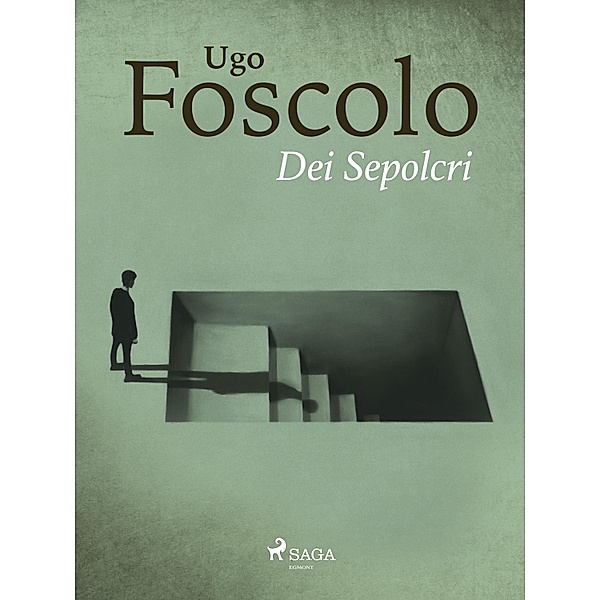 Dei Sepolcri, Ugo Foscolo