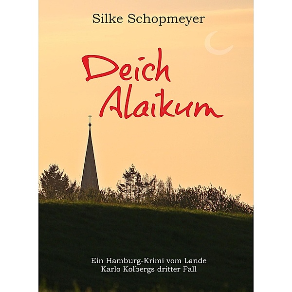 Deich Alaikum / Hamburger Krimis vom Lande Bd.3, Silke Schopmeyer