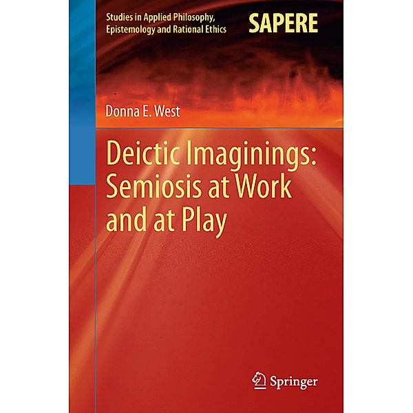 Deictic Imaginings: Semiosis at Work and at Play, Donna E. West