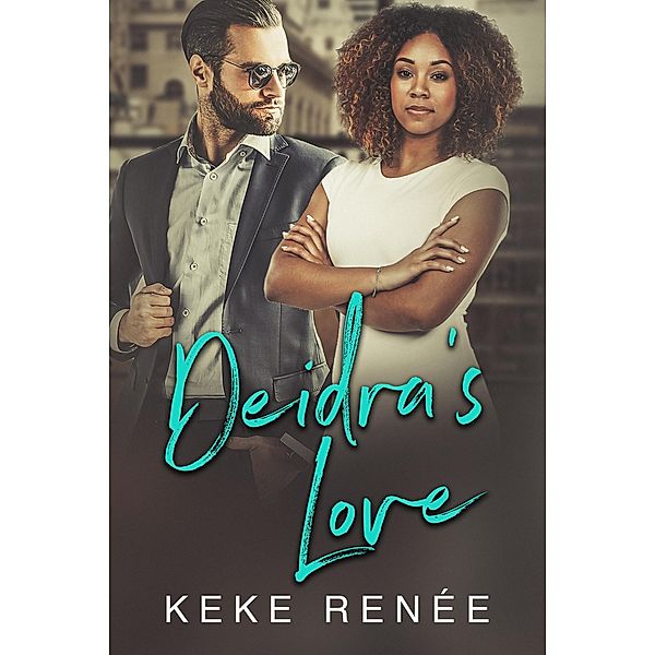 Deidra's Love (Love By Design, #3) / Love By Design, Keke Renée