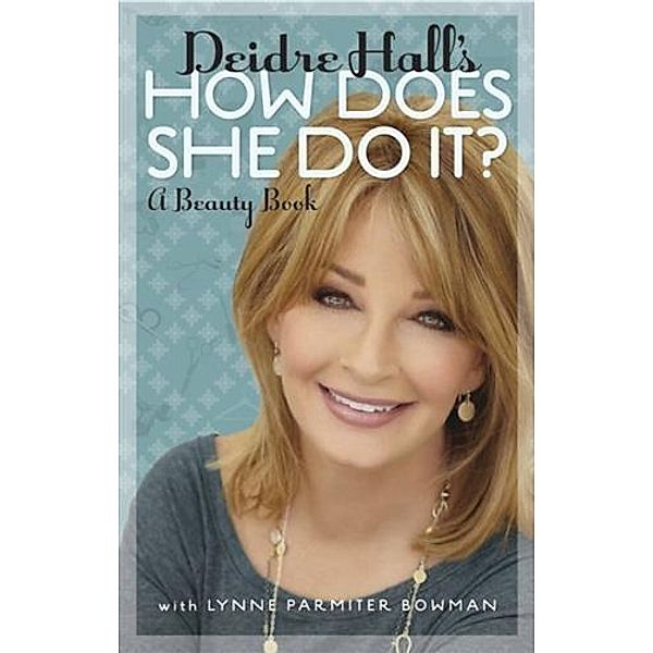 Deidre Hall's How Does She Do It?, Deidre Hall