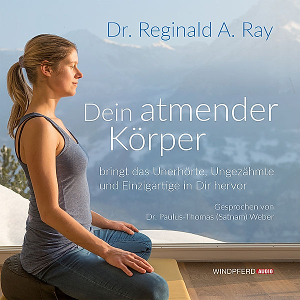 Dein atmender Körper, Dr. Reginald A. Ray