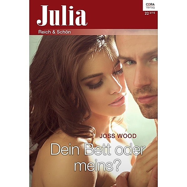 Dein Bett oder meins? / Julia (Cora Ebook) Bd.0022, Joss Wood