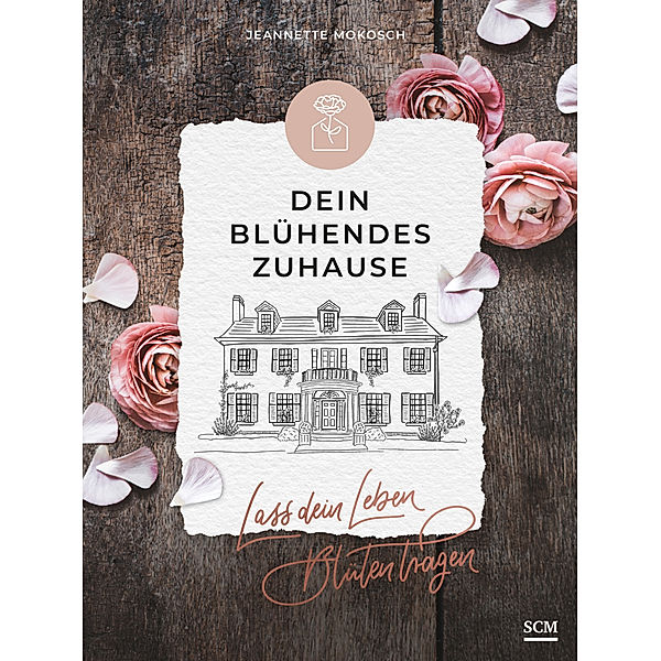 Dein blühendes Zuhause, Jeannette Mokosch