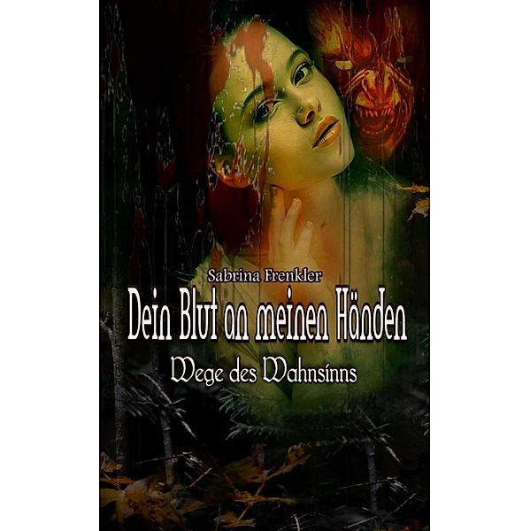 Dein Blut an meinen Händen / Dein Blut an meinen Händen Bd.2, Sabrina Frenkler