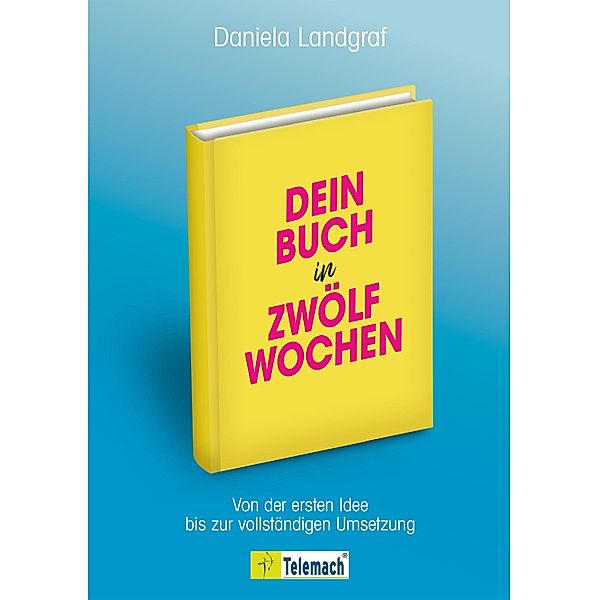 Dein Buch in zwölf Wochen, Daniela Landgraf