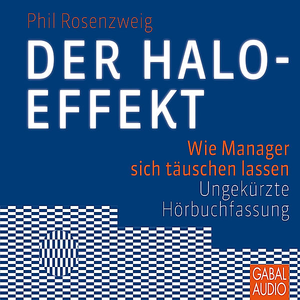 Dein Business - Der Halo-Effekt, Phil Rosenzweig