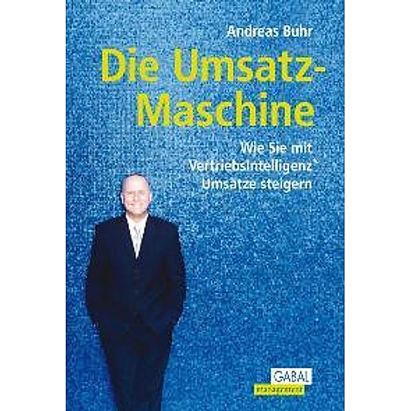 Dein Business / Die Umsatz-Maschine, Andreas Buhr