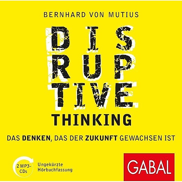 Dein Business - Disruptive Thinking,2 Audio-CD, MP3, Bernhard von Mutius