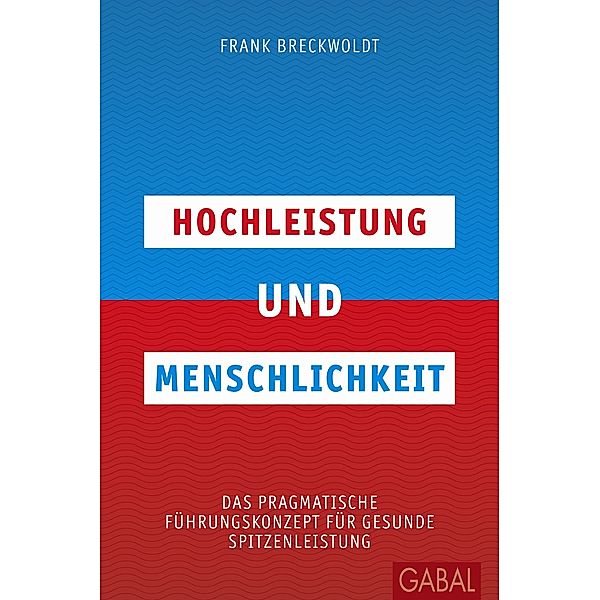 Dein Business / Hochleistung und Menschlichkeit, Frank Breckwoldt