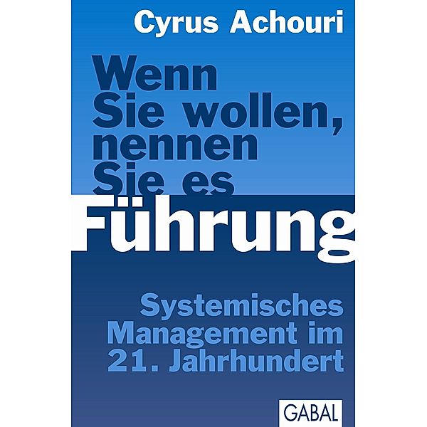 Dein Business / Wenn Sie wollen, nennen Sie es Führung, Cyrus Achouri