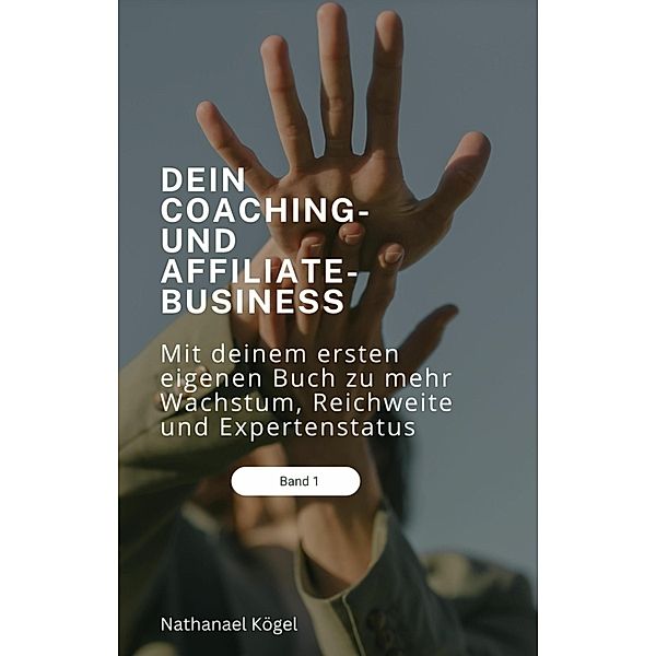 Dein Coaching- und Affiliate-Business, Nathanael Kögel