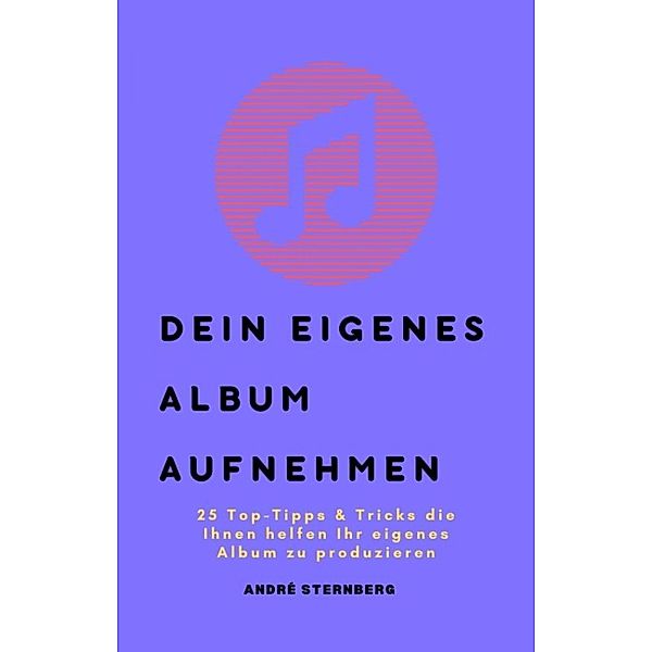 Dein eigenes Album aufnehmen, Andre Sternberg