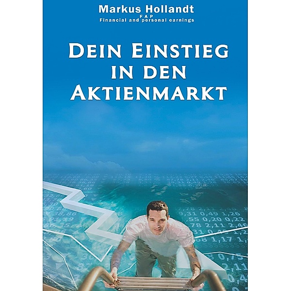 Dein Einstieg in den Aktienmarkt, Markus Hollandt
