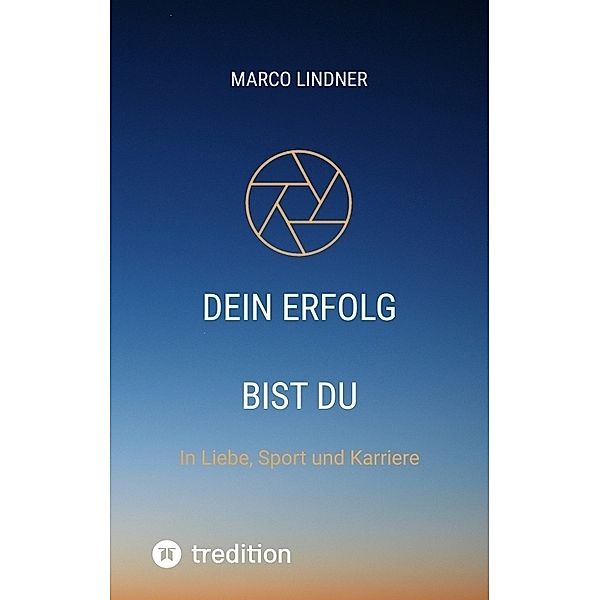 Dein Erfolg bist Du, Marco Lindner