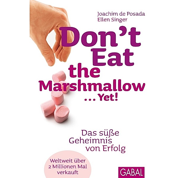 Dein Erfolg: Don't Eat the Marshmallow ... Yet!, Ellen Singer, Joachim De Posada