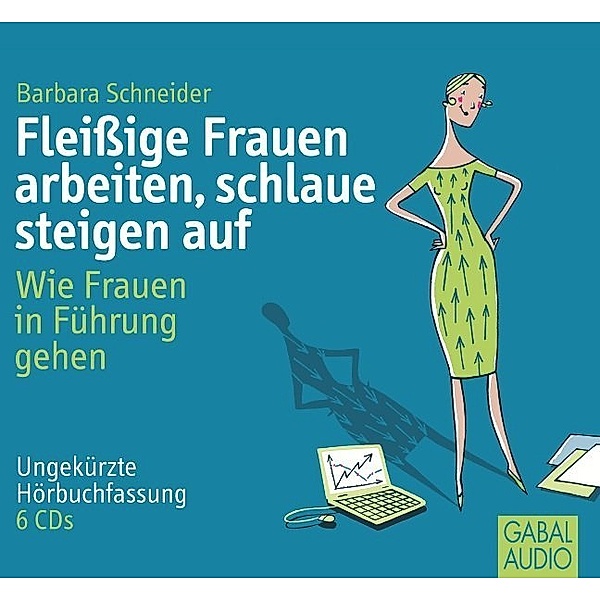Dein Erfolg - Fleißige Frauen arbeiten, schlaue steigen auf,6 Audio-CD, Barbara Schneider