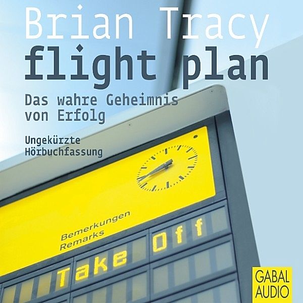 Dein Erfolg - Flight Plan, Brian Tracy, Gordon Piedesack, Gabi Franke