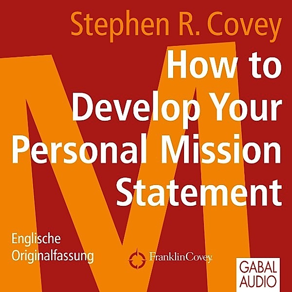 Dein Erfolg - How to Develop Your Personal Mission Statement, Stephen R Covey