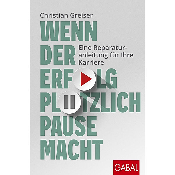 Dein Erfolg / Wenn der Erfolg plötzlich Pause macht, Christian Greiser