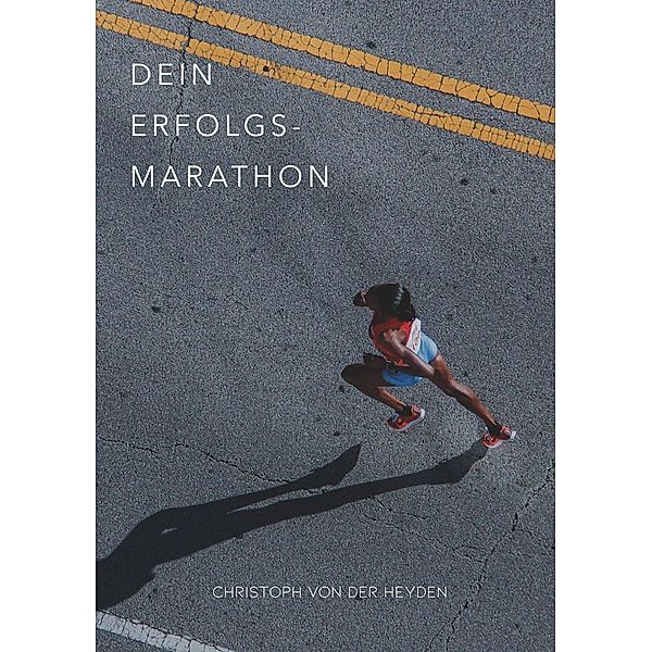 Dein Erfolgs-Marathon, Christoph von der Heyden