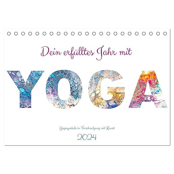 Dein erfülltes Jahr mit Yoga - Yogasymbole in Verschmelzung mit Kunst (Tischkalender 2024 DIN A5 quer), CALVENDO Monatskalender, Michaela Schimmack