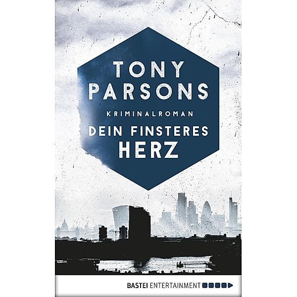 Dein finsteres Herz / Detective Max Wolfe Bd.1, Tony Parsons