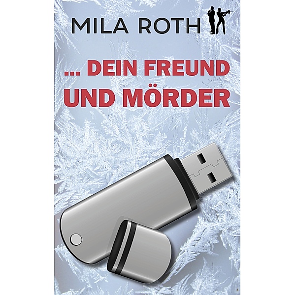 ... dein Freund und Mörder / Spionin wider Willen Bd.7, Mila Roth