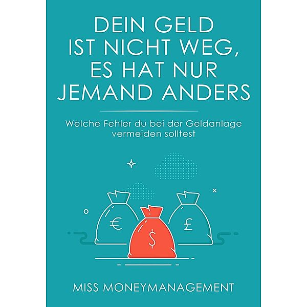 Dein Geld ist nicht weg, es hat nur jemand anders, Miss MoneyManagement