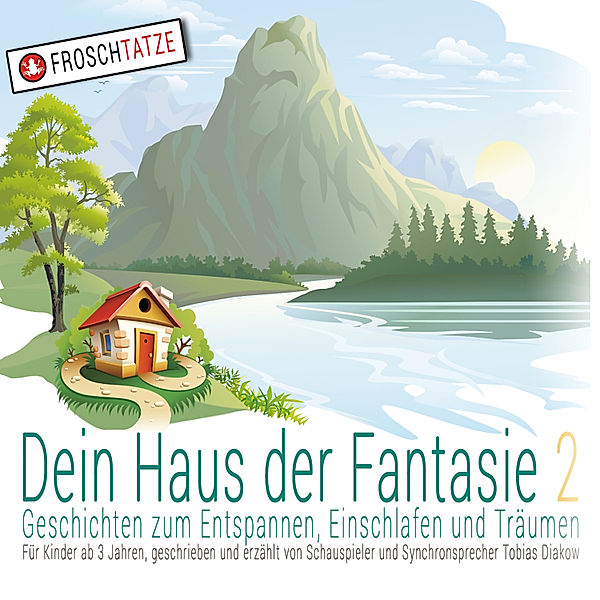 Dein Haus der Fantasie - 2 - Dein Haus der Fantasie 2 - Geschichten zum Entspannen, Einschlafen und Träumen, Tobias Diakow