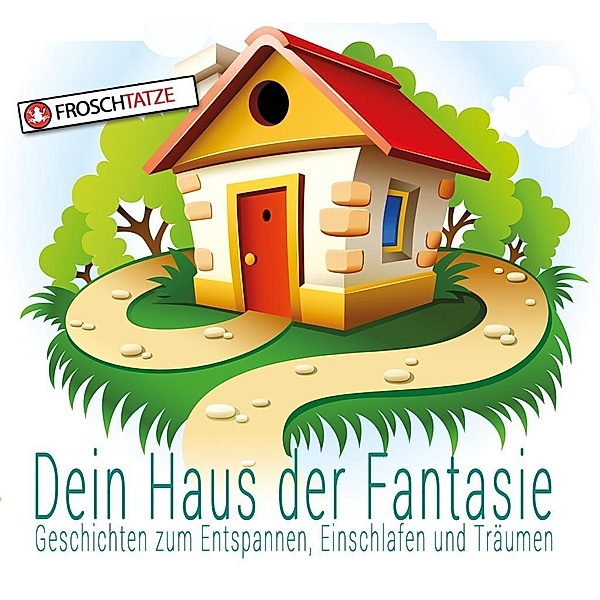 Dein Haus der Fantasie - Geschichten zum Entspannen, Einschlafen und Träumen, Audio-CD, Tobias Diakow