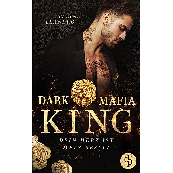 Dein Herz ist mein Besitz / Dark Mafia King-Reihe Bd.1, Talina Leandro