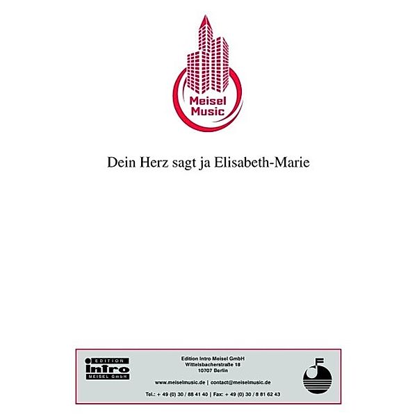 Dein Herz sagt ja Elisabeth-Marie, Bruno Balz, Will Meisel