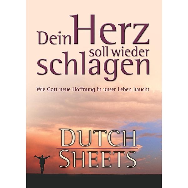 Dein Herz soll wieder schlagen, Dutch Sheets