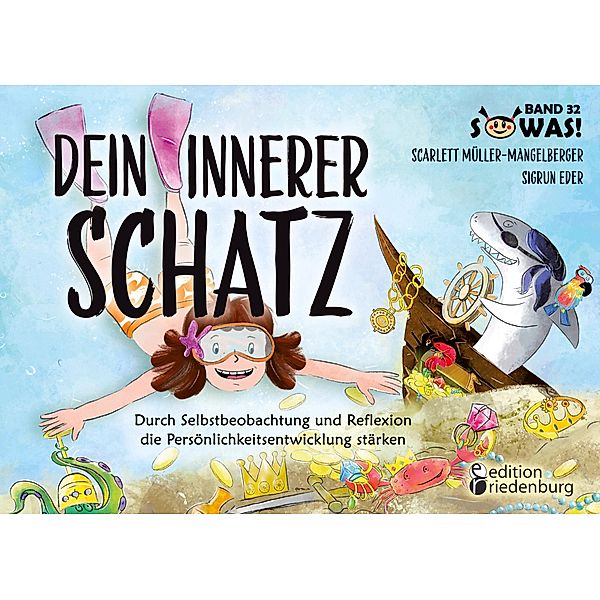 Dein innerer Schatz - Durch Selbstbeobachtung und Reflexion die Persönlichkeitsentwicklung stärken / SOWAS! Bd.32, Scarlett Müller-Mangelberger, Sigrun Eder