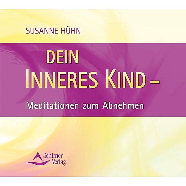 Dein inneres Kind - Meditationen zum Abnehmen, 1 Audio-CD, Susanne Hühn
