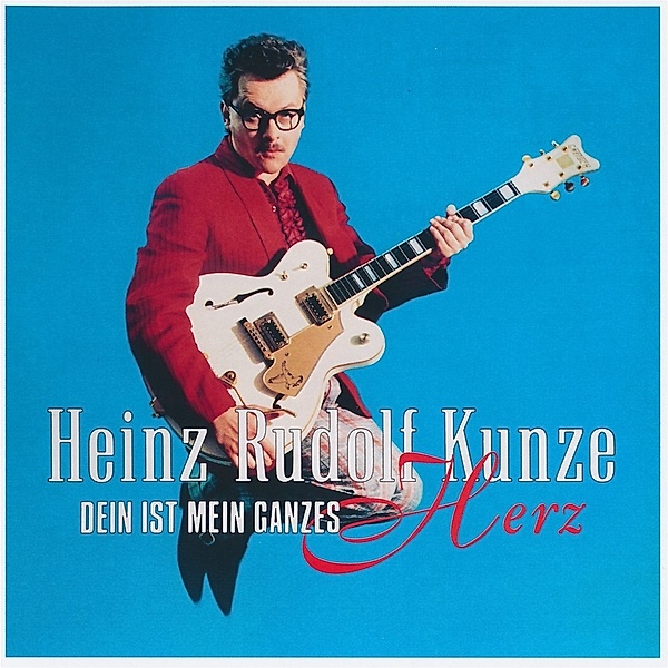 Dein Ist Mein Ganzes Herz, Heinz Rudolf Kunze
