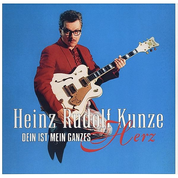 Dein Ist Mein Ganzes Herz, Heinz Rudolf Kunze