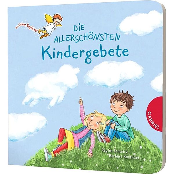 Dein kleiner Begleiter / Dein kleiner Begleiter: Die allerschönsten Kindergebete, Regina Schwarz, Barbara Korthues