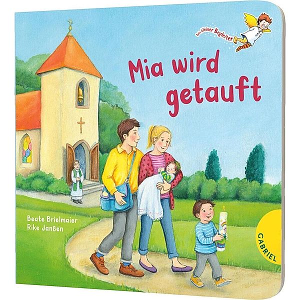 Dein kleiner Begleiter: Mia wird getauft, Beate Brielmaier