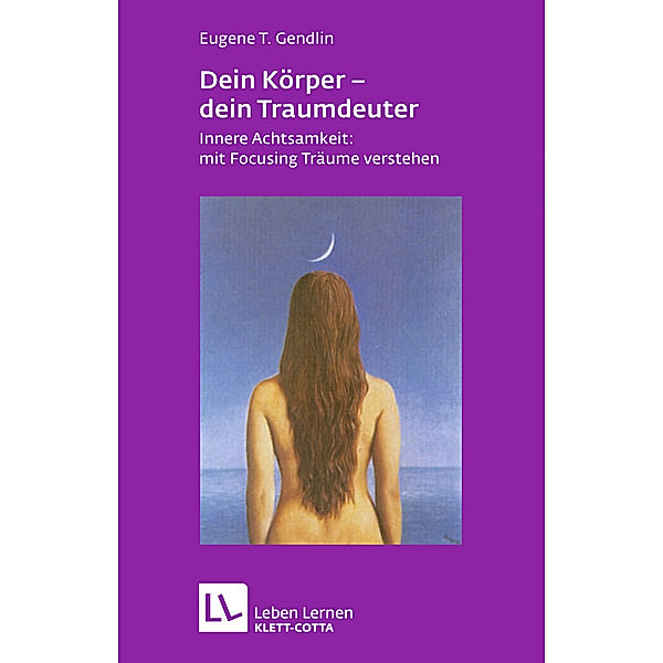 Dein Körper - dein Traumdeuter, Eugene T. Gendlin