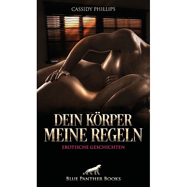 Dein Körper - meine Regeln | Erotische Geschichten, Cassidy Phillips