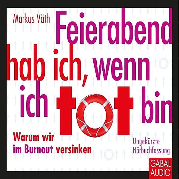 Dein Leben - Feierabend hab ich, wenn ich tot bin, Markus Väth