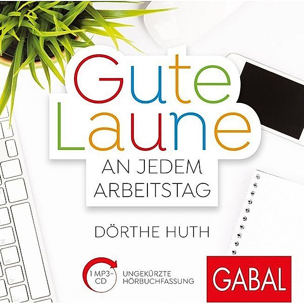 Dein Leben - Gute Laune an jedem Arbeitstag,1 Audio-CD, MP3, Dörthe Huth